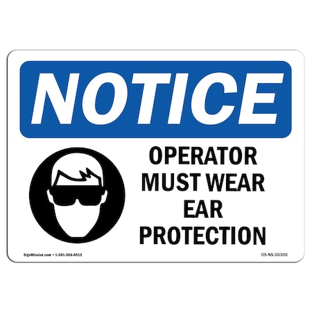 Signmission OSHA Sign, Operator Must Wear Ear Protection, 18in X 12in Rigid Plastic, 18" W, 12" H, Landscape OS-NS-P-1218-L-16306